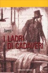 I ladri di cadaveri di Giulio Jarro Piccini edito da Aliberti