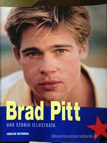 Brad Pitt. Una storia illustrata di Caroline Westbrook edito da Logos