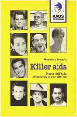 Killer Aids. Storia dell'Aids attraverso le sue vittime di Massimo Consoli edito da Kaos