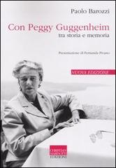 Con Peggy Guggenheim. Tra storia e memoria di Paolo Barozzi edito da Marinotti