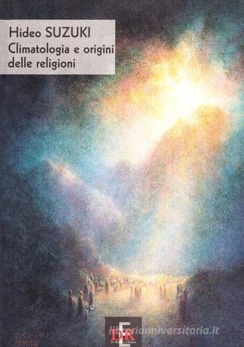Climatologia e origini delle religioni di Hideo Suzuki edito da Di Renzo Editore