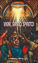 Vieni Santo Spirito! Manda a noi dal cielo un raggio della tua luce... di Anna Contessini edito da Mimep-Docete