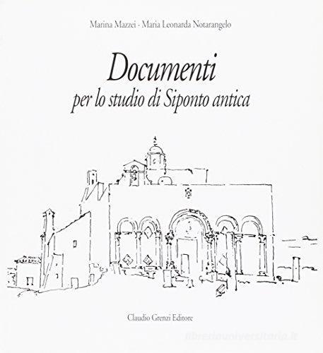 Documenti per lo studio di Siponto antica di Marina Mazzei, M. Leonarda Notarangelo edito da Grenzi