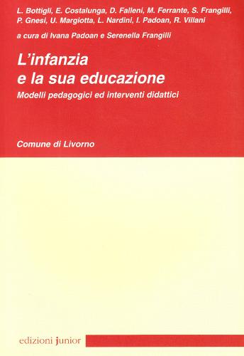 L' infanzia e la sua educazione. Modelli pedagogici ed interventi didattici edito da Edizioni Junior