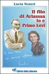 Il filo di Arianna. Io e Primo Levi di Lucia Veneri edito da EIL Editrice Italia Letteraria