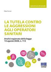La tutela contro le aggressioni agli operatori sanitari di Fabio Piccioni edito da Maggioli Editore