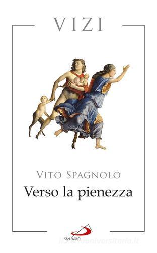 Verso la pienezza. Vizi di Vito Spagnolo edito da San Paolo Edizioni