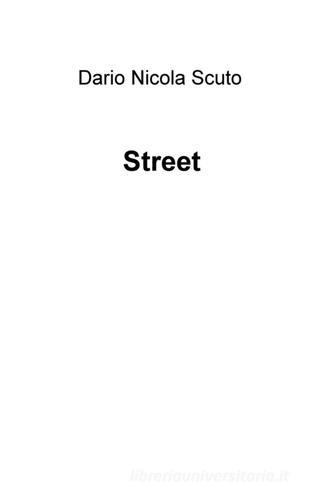 Street di Dario Nicola Scuto edito da ilmiolibro self publishing