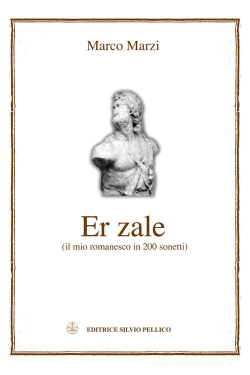 Er zale (il mio romanesco in 200 sonetti) di Marco Marzi edito da Silvio Pellico