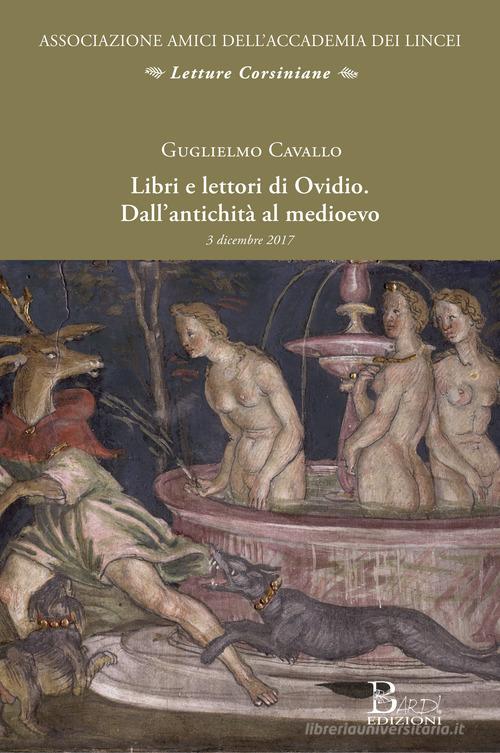 Libri e lettori di Ovidio. Dall'antichità al medioevo. Atti della conferenza (Roma, 3 dicembre 2017) di Guglielmo Cavallo edito da Bardi Edizioni