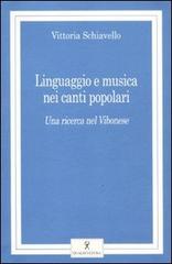 Linguaggio e musica nei canti popolari. Una ricerca nel Vibonese. Con CD Audio di Vittoria Schiavello edito da Qualecultura