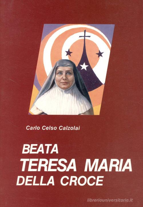 Beata Teresa Maria della Croce di Carlo Celso Calzolai edito da OCD