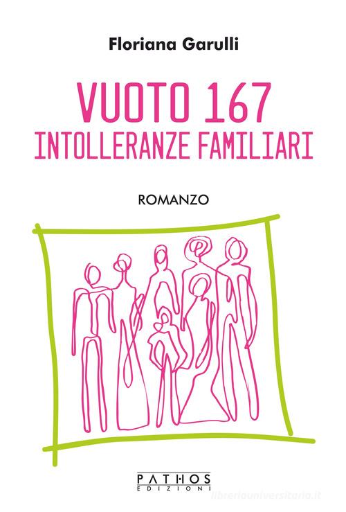 Vuoto 167. Intolleranze familiari di Floriana Garulli edito da Pathos Edizioni