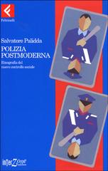 Polizia postmoderna. Etnografia del nuovo controllo sociale di Salvatore Palidda edito da Feltrinelli