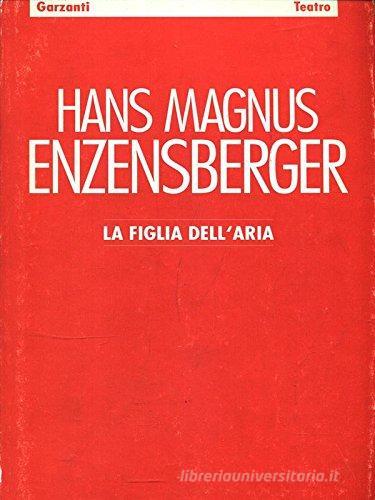 La figlia dell'aria di Hans M. Enzensberger edito da Garzanti Libri