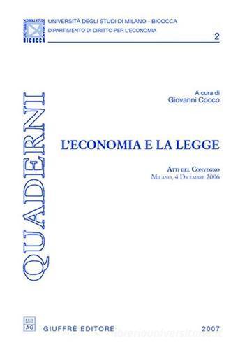 L' economia e la legge. Atti del Convegno (Milano, 4 dicembre 2006) edito da Giuffrè