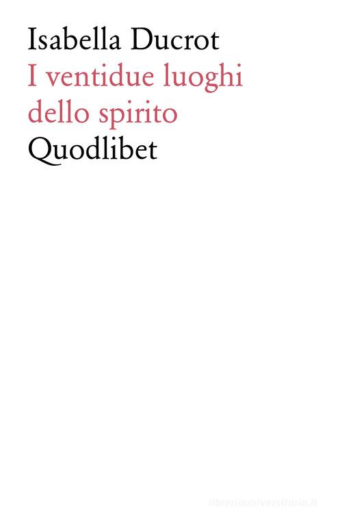 I ventidue luoghi dello spirito di Isabella Ducrot edito da Quodlibet