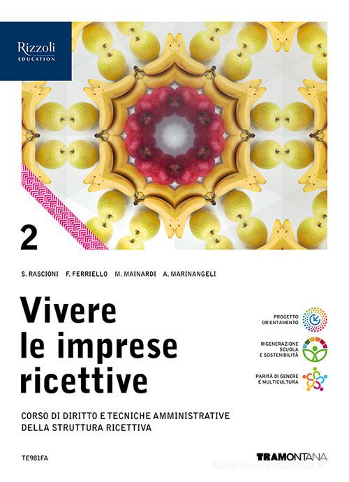 Vivere le imprese ricettive. Corso di Diritto e tecniche amministrative della struttura ricettiva. Per le Scuole superiori. Con e-book. Con espansione online vol. 2 di Stefano Rascioni, Fabio Ferriello, Monica Mainardi edito da Tramontana