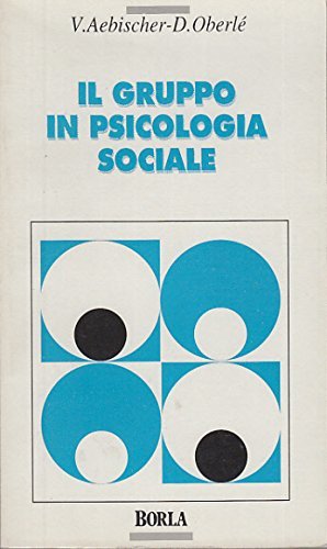Il gruppo in psicologia sociale di Verena Aebischer, Dominique Oberlé edito da Borla