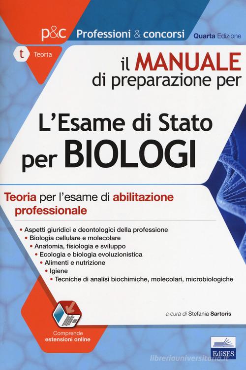 Il manuale di preparazione per l'esame di Stato per biologi. Teoria per l'esame di abilitazione professionale. Con espansione online edito da Edises