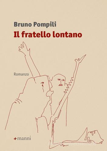 Il fratello lontano di Bruno Pompili edito da Manni