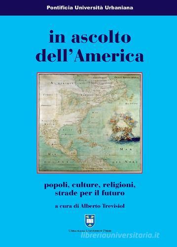 In ascolto dell'America. Popoli, culture, religioni, strade per il futuro edito da Urbaniana University Press