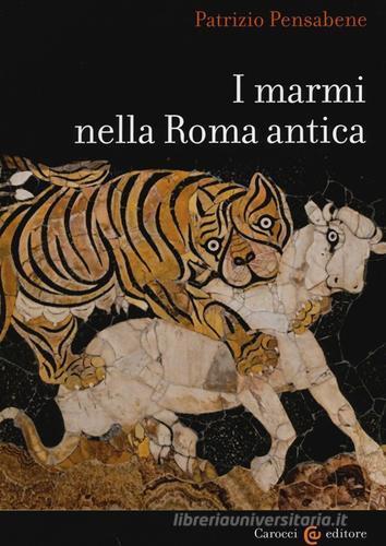 I marmi nella Roma antica di Patrizio Pensabene edito da Carocci