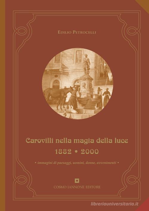 Carovilli nella magia della luce 1882-2000 di Edilio Petrocelli edito da Cosmo Iannone Editore