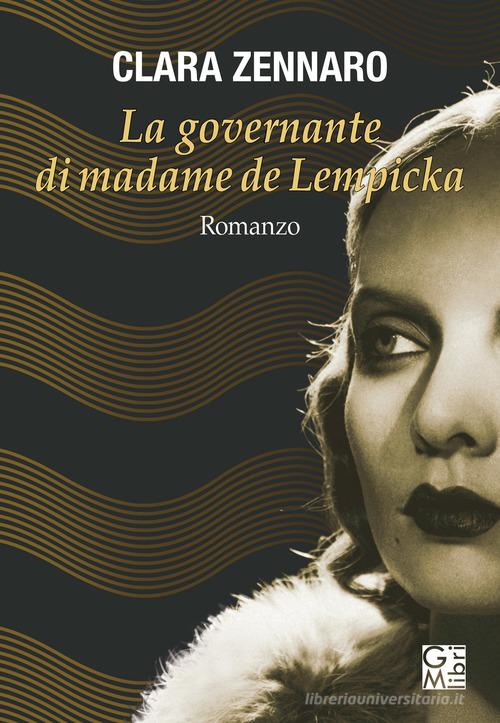 La governante di madame De Lempicka di Clara Zennaro edito da GM.libri