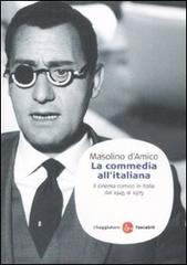 La commedia all'italiana. Il cinema comico in Italia dal 1945 al 1975 di Masolino D'Amico edito da Il Saggiatore