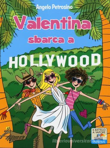 Valentina sbarca a Hollywood di Angelo Petrosino edito da Piemme