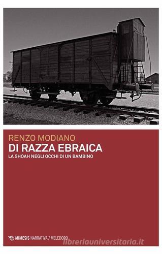 Di razza ebraica. La Shoah negli occhi di un bambino di Renzo Modiano edito da Mimesis