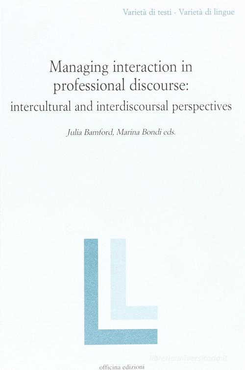 Managing interaction in professional discourse di Julia Bamford, Marina Bondi edito da Officina