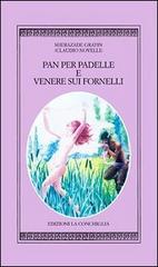 Pan per padelle e Venere sui fornelli di Claudio Novelli edito da Edizioni La Conchiglia