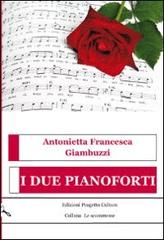 I due pianoforti di Antonietta F. Giambuzzi edito da Progetto Cultura