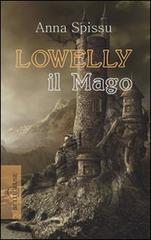 Lowelly il mago di Anna Spissu edito da Betelgeuse