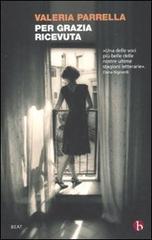 Libro Per grazia ricevuta di Valeria Parrella BEAT di BEAT