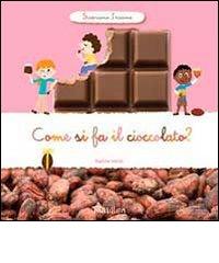 Come si fa il cioccolato? Scopriamo insieme. Ediz. illustrata di Karine Harel edito da Tourbillon (Cornaredo)