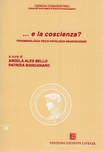 ... E la coscienza? Fenomenologia, psico-patologia, neuroscienze edito da Edizioni Giuseppe Laterza