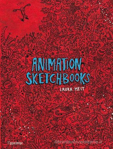 Animation sketchbooks di Laura Heit edito da L'Ippocampo