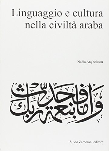 Linguaggio e cultura nella civiltà araba di Nadia Anghelescu edito da Zamorani