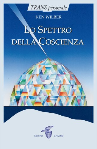 Lo spettro della coscienza di Ken Wilber edito da Crisalide