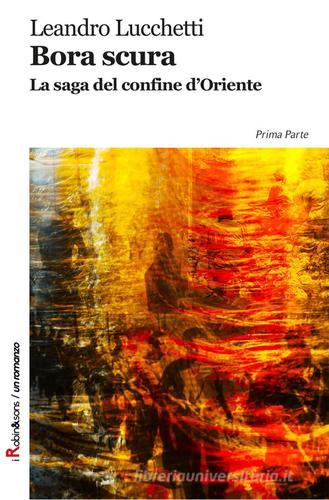 Bora scura. La saga del confine d'oriente di Leandro Lucchetti edito da Robin