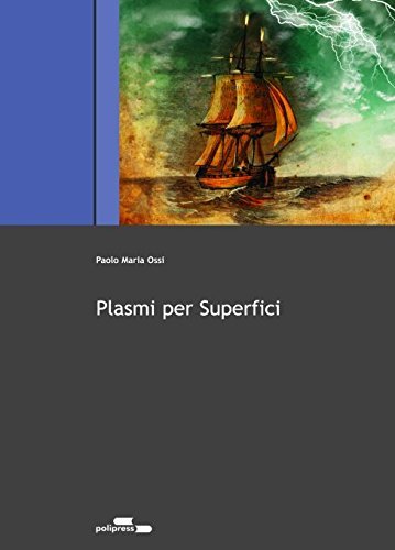 Plasmi per superfici di Paolo Maria Ossi edito da Polipress