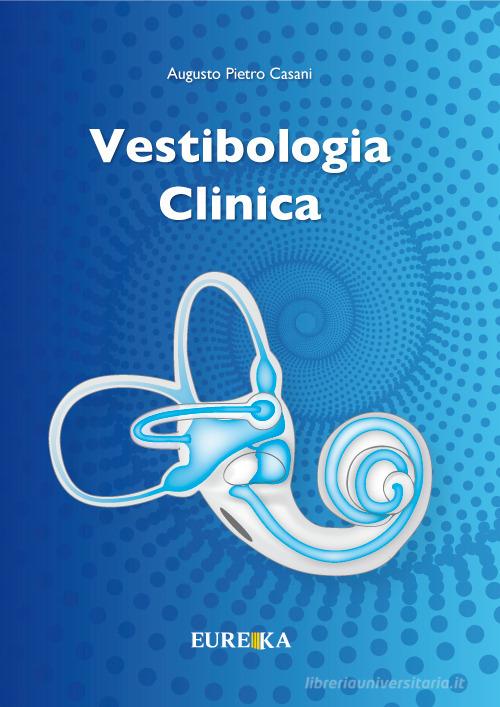 Vestibologia clinica di Augusto Pietro Casani edito da Eureka