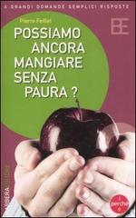 Possiamo ancora mangiare senza paura? di Pierre Feillet edito da Barbera