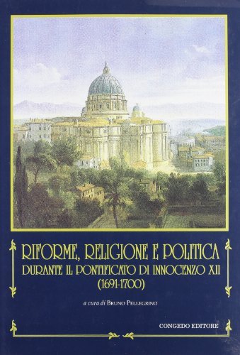 Riforme, religione e politica durante il pontificato di Innocenzo XII (1691-1700) edito da Congedo
