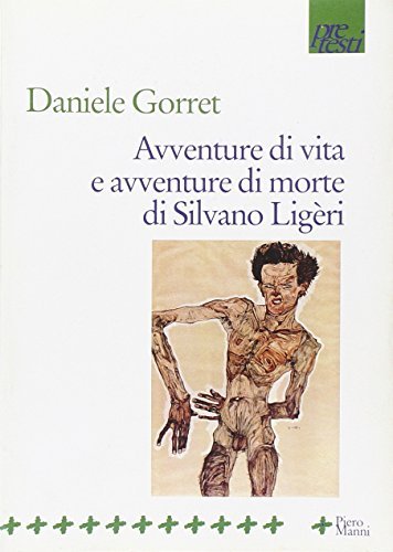 Avventure di vita e avventure di morte di Silvano Ligèri di Daniele Gorret edito da Manni