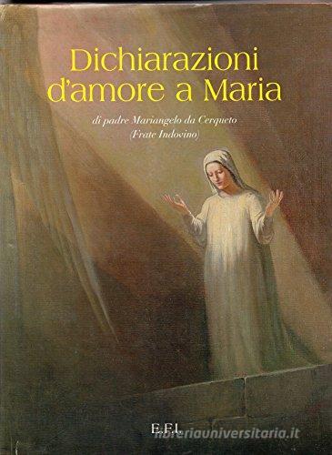 Dichiarazioni d'amore a Maria di Mariangelo da Cerqueto edito da Frate Indovino