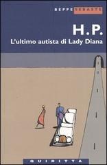 H. P. L'ultimo autista di Lady Diana di Beppe Sebaste edito da Quiritta